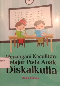 Image of MENANGANI KESULITAN BELAJAR PADA ANAK DISKALKULIA